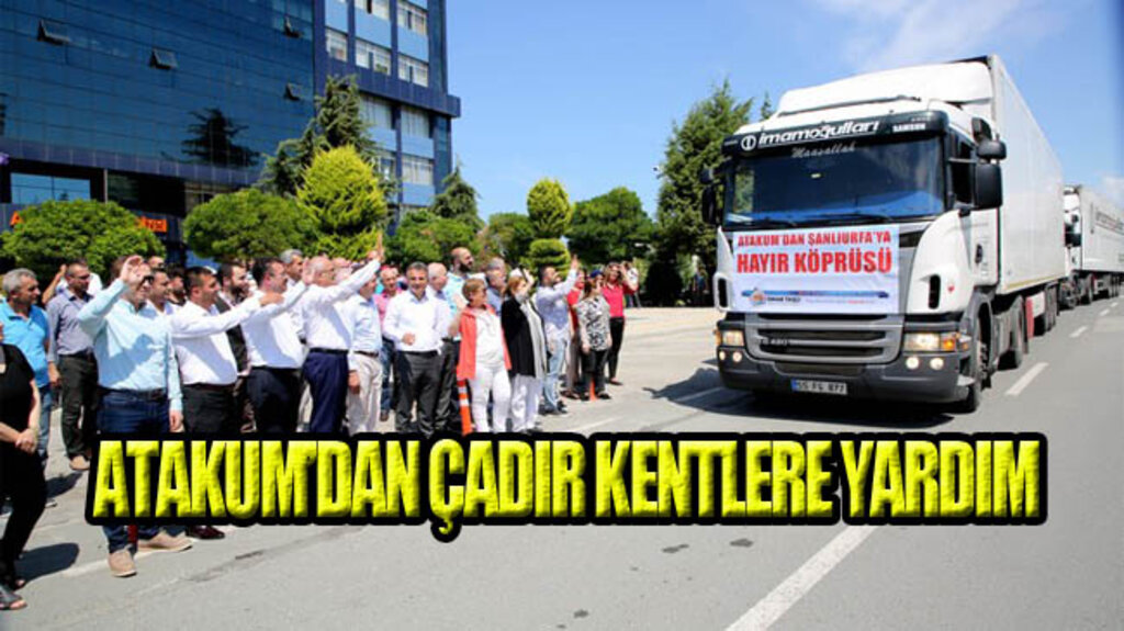 Atakum’dan Adıyaman ve Şanlıurfa’ya 2 Tır Yardım!