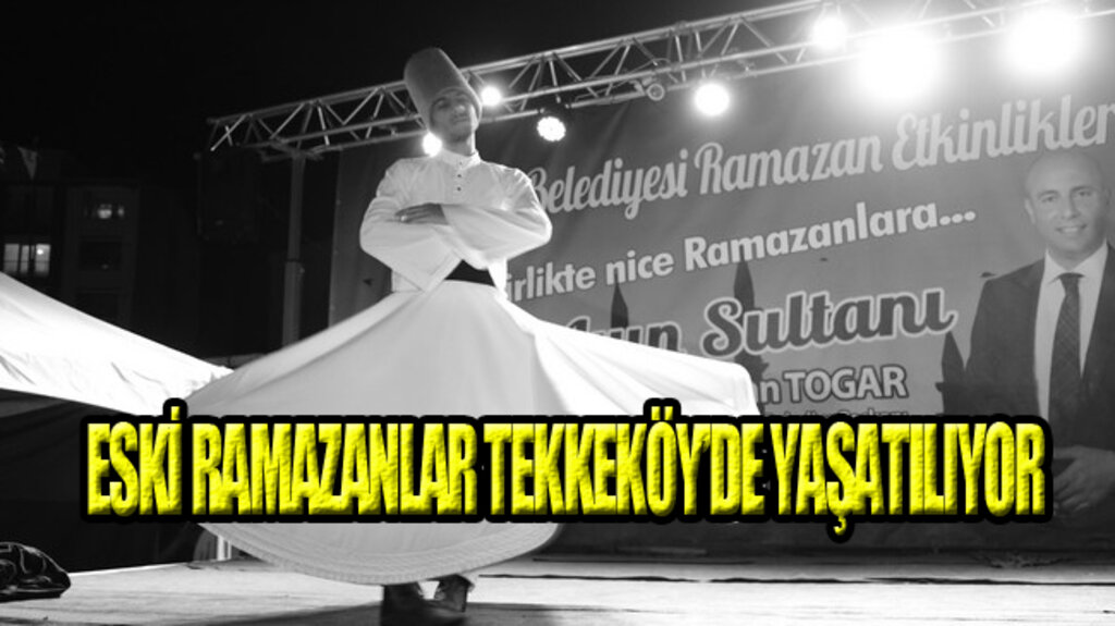 Ramazan Etkinlikleri Tekkeköy’de Devam Ediyor!