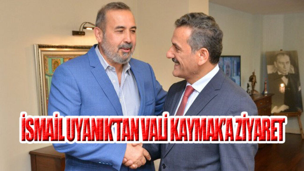 Vali Kaymak, İsmail Uyanık’a Başarı Diledi!