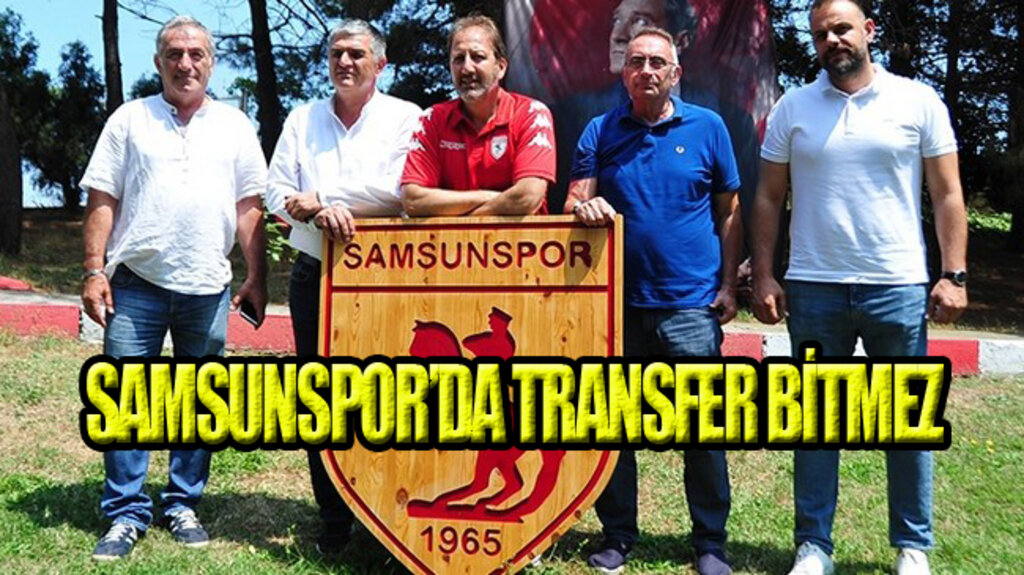 Samsunspor'da Transfer Sürecek!