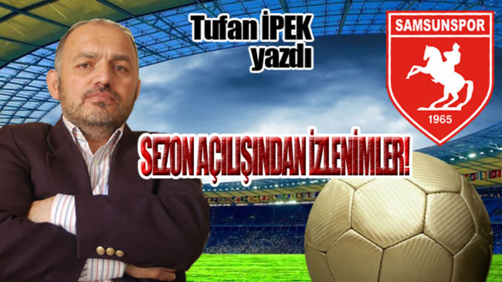 SEZON AÇILIŞINDAN İZLENİMLER!