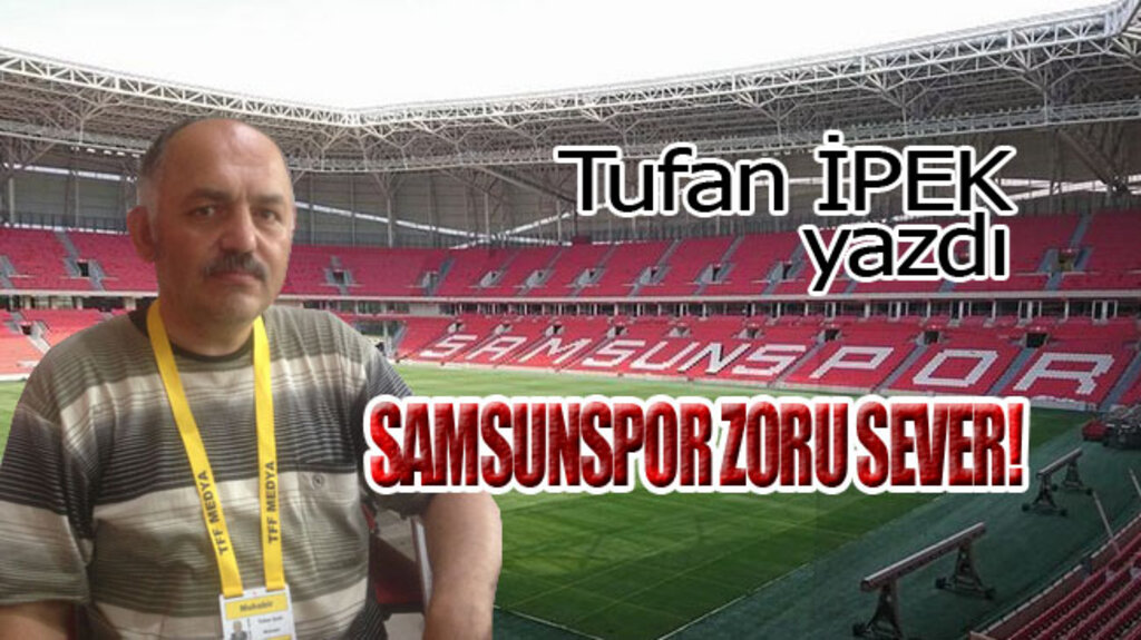 SAMSUNSPOR ZORU SEVER!
