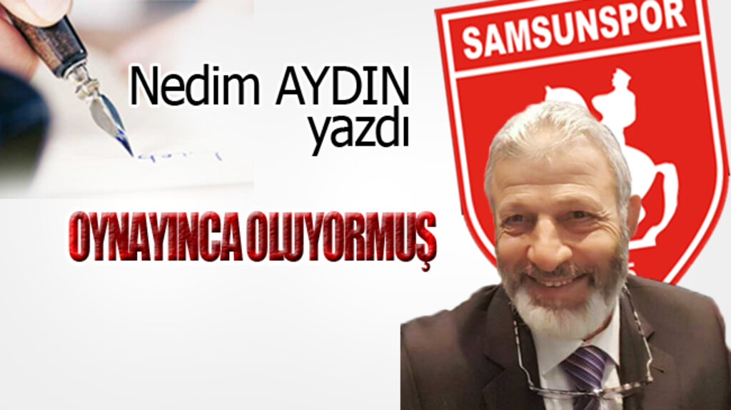 OYNAYINCA OLUYORMUŞ!...