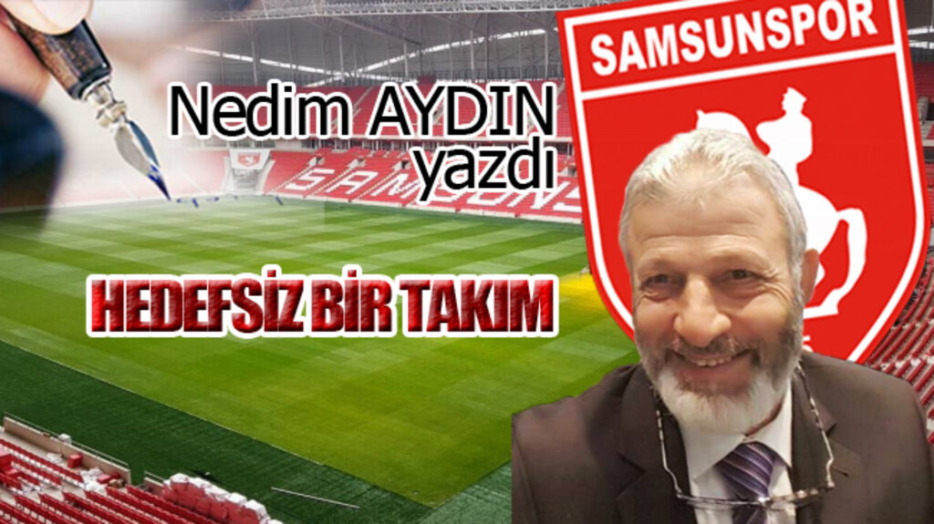 HEDEFSİZ BİR TAKIM!..