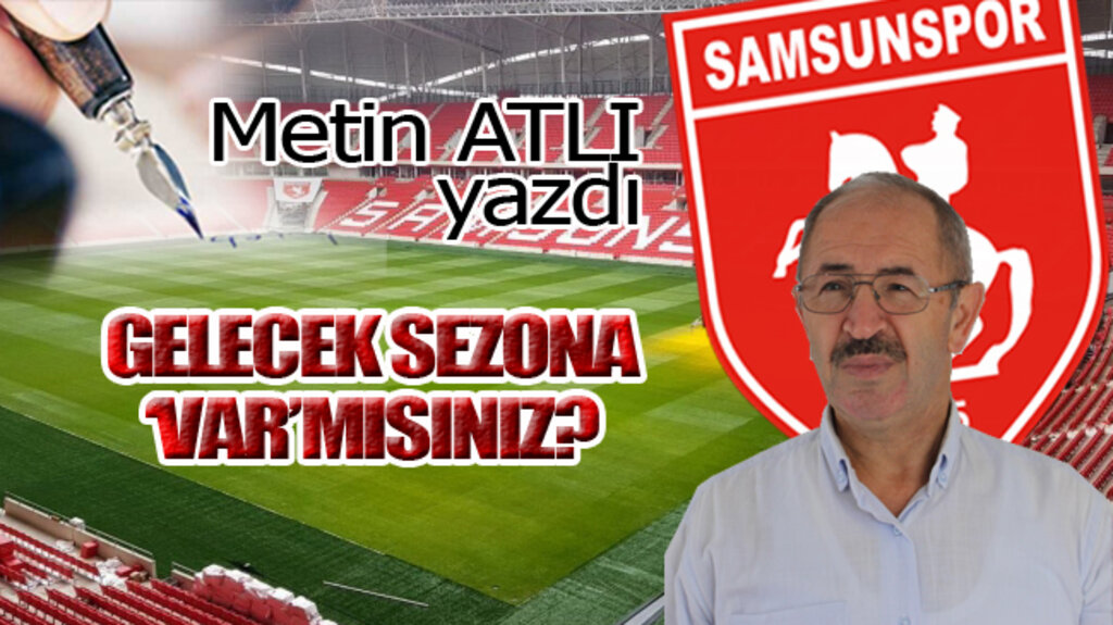 GELECEK SEZONA ‘VAR’MISINIZ?