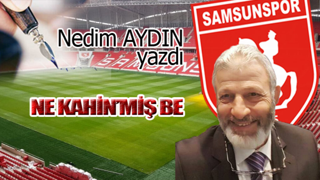 NE KAHİN’MİŞ BE!