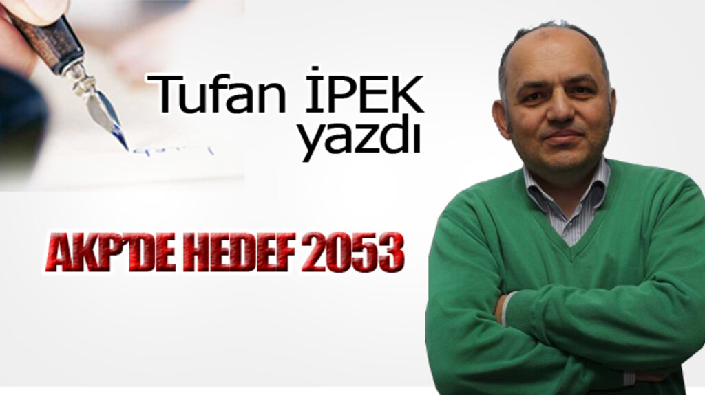 AKP’DE HEDEF 2053!