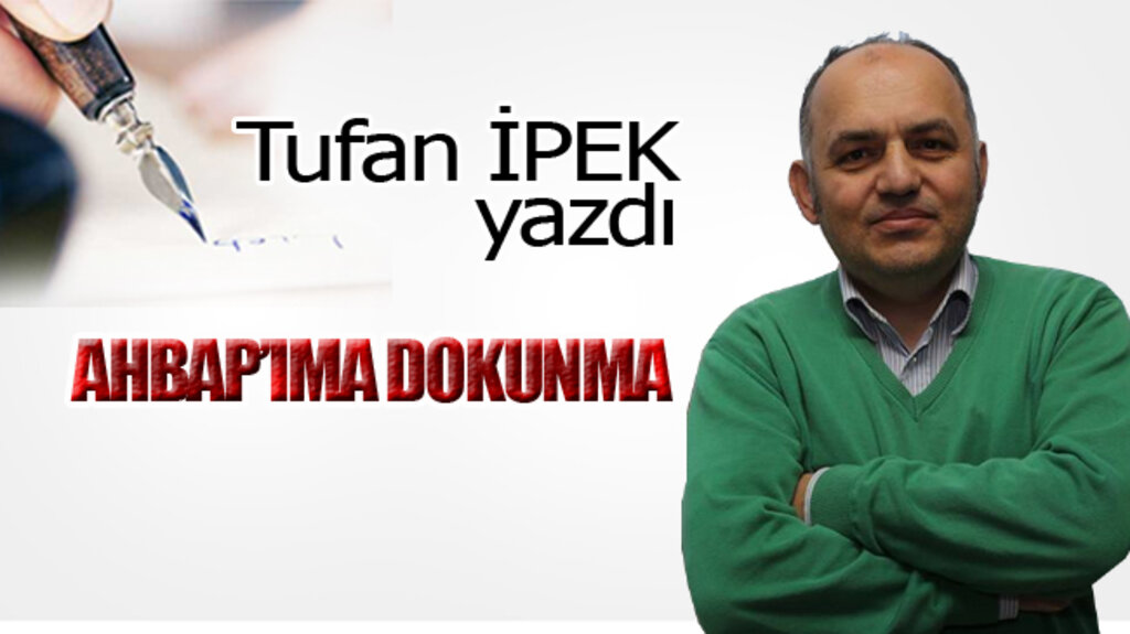 AHBAP’IMA DOKUNMA!