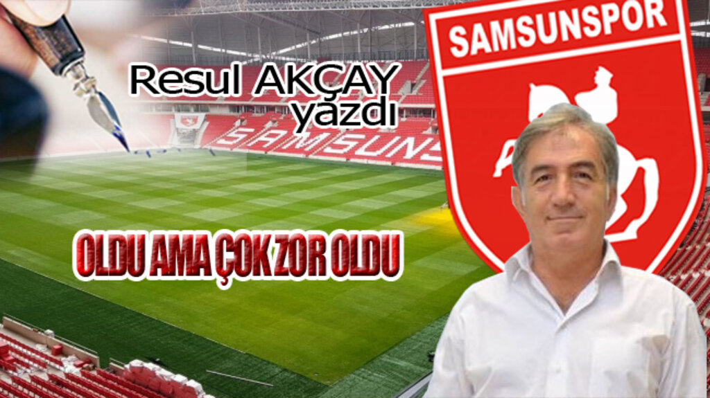 OLDU AMA ÇOK ZOR OLDU