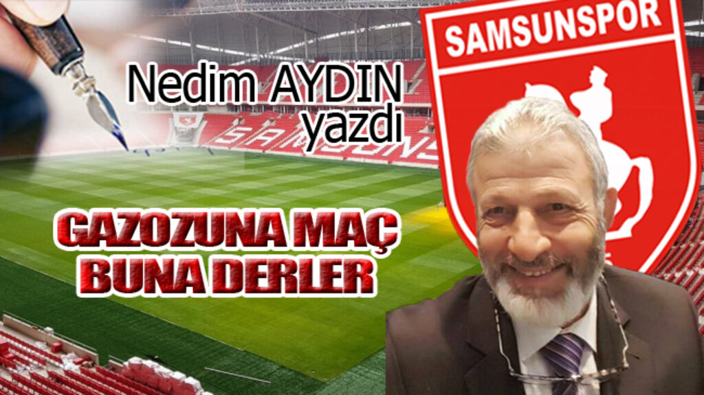 GAZOZUNA MAÇ BUNA DERLER!...