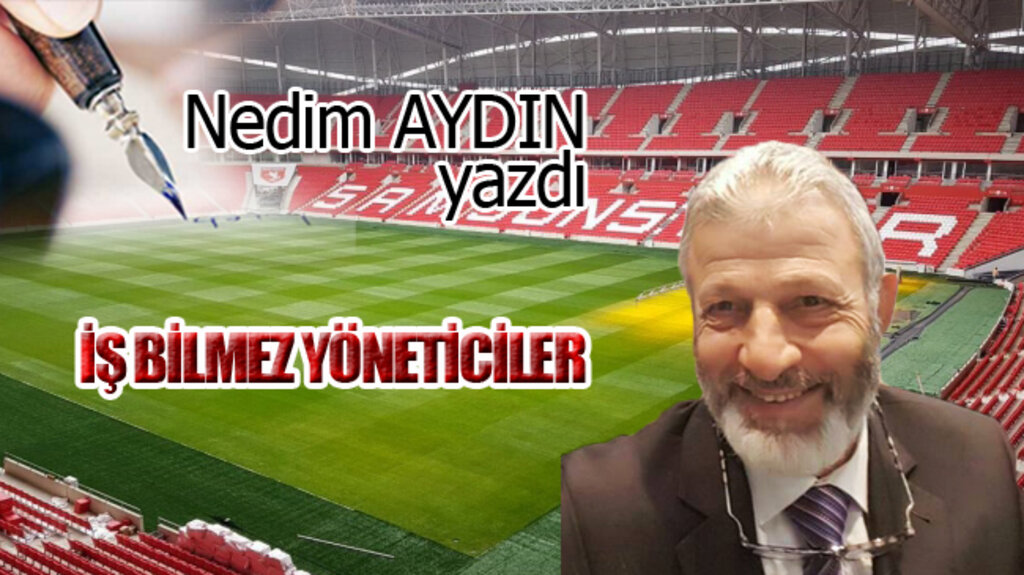 İŞ BİLMEZ YÖNETİCİLER!...