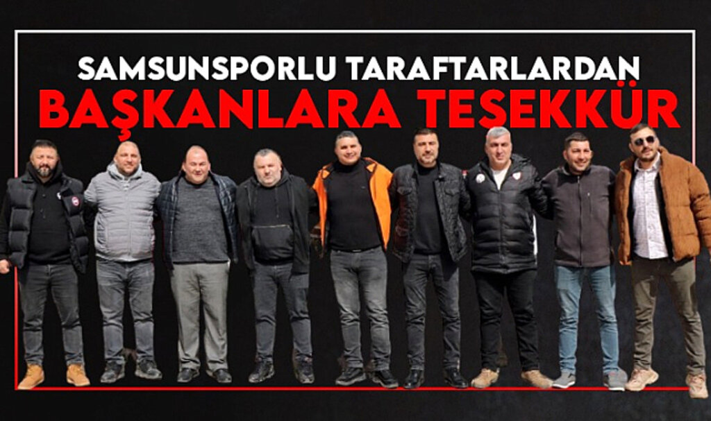Samsunsporlu Taraftarlardan Başkanlara Teşekkür! 