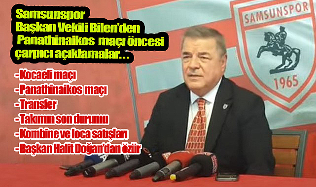Panathinaikos Maçı Öncesi Samsunspor Başkan Vekili Bilen’den Çarpıcı Açıklamalar! VİDEOLU