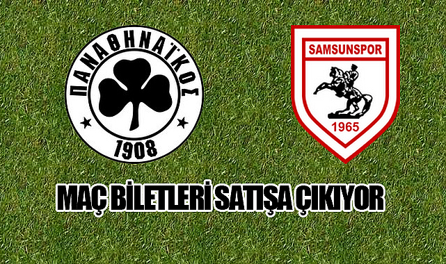 Panathinaikos – Samsunspor Maçının Biletleri Satışa Çıkıyor!