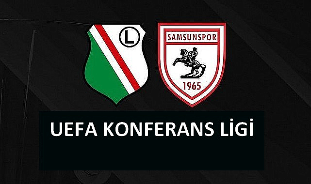 Legia Varşova - Samsunspor Maçı Ne Zaman Hangi Kanalda?
