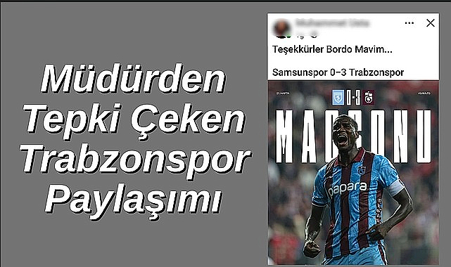 Müdürden Tepki Çeken Trabzonspor Paylaşımı!