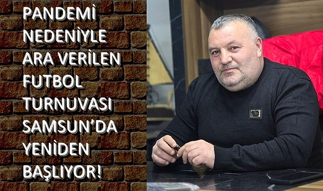 Pandemi Nedeniyle Ara Verilen Futbol Turnuvası Samsun’da Yeniden Başlıyor!